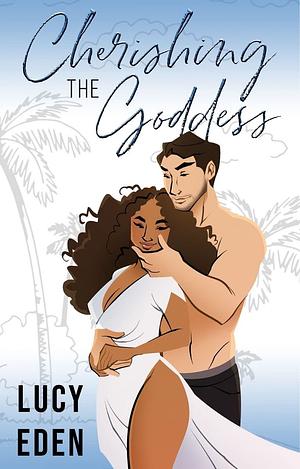 Cherishing the Goddess by Lucy Eden