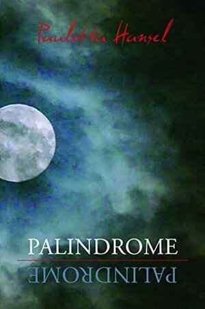 Palindrome by Pauletta Hansel