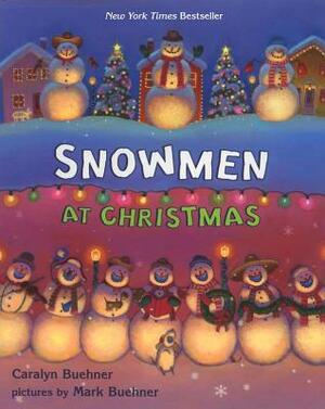 Snowmen at Christmas by Caralyn Buehner