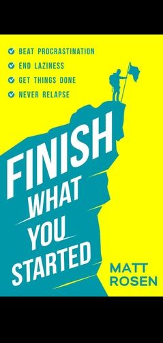 Finish what you started by Matt Rosen