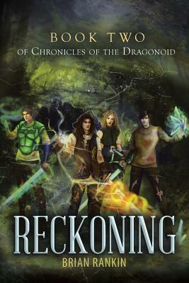 Reckoning Book Two of Chronicles of the Dragonoid by Brian Rankin