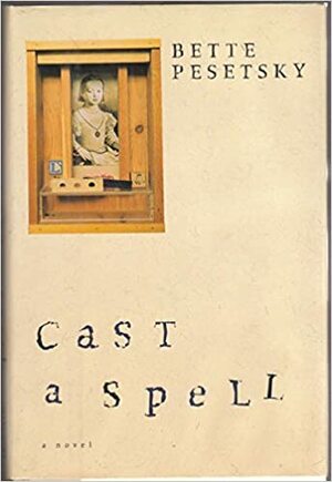 Cast a Spell by Bette Pesetsky