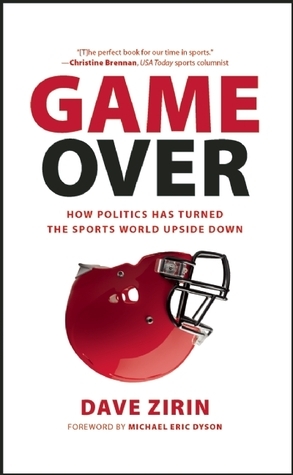 Game Over: How Politics Has Turned the Sports World Upside Down by Dave Zirin