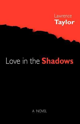 Love in the Shadows by Lawrence Taylor