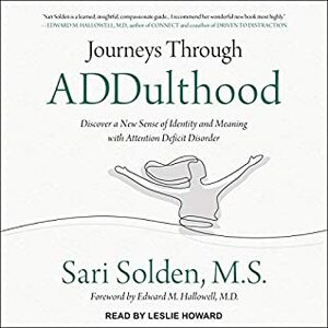 Journeys Through Addulthood: Discover a New Sense of Identity and Meaning with Attention Deficit Disorder by Sari Solden