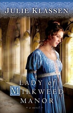 Lady of Milkweed Manor by Julie Klassen