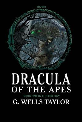 The Urn: Dracula of the Apes Book 1 by G. Wells Taylor