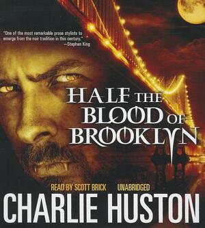 Half the Blood of Brooklyn by Charlie Huston