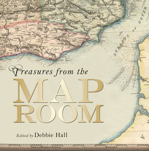 Treasures from the Map Room: A Journey through the Bodleian Collections by Debbie Hall