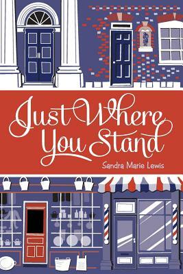 Just Where You Stand by Sandra Lewis