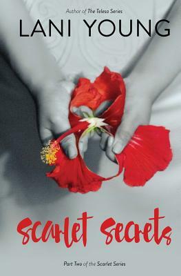 Scarlet Secrets: Book Two in the Scarlet Series by Lani Wendt Young