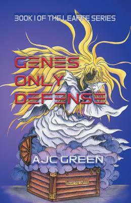 Genes Only Defence: Book 1 of the Leaffe series by Ajc Green