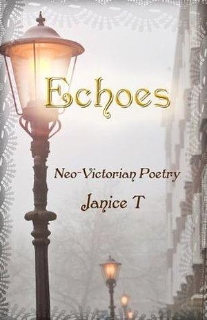 Echoes: Neo-Victorian Poetry by Emily Thompson, JaniceT