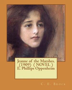 Jeanne of the Marshes. (1909) ( NOVEL ) E. Phillips Oppenheim by C.E. Brock