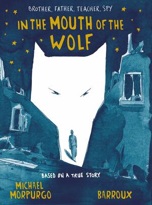 In the Mouth of the Wolf by Michael Morpurgo