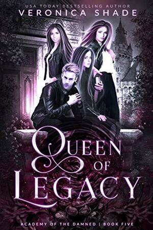 Queen of Legacy by Veronica Shade, Leigh Anderson, Rebecca Hamilton