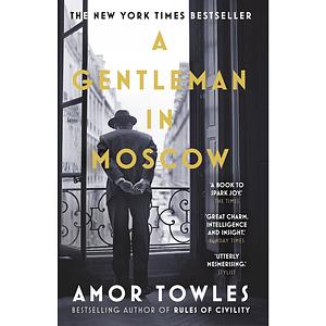 A Gentleman in Moscow: A Novel by Amor Towles