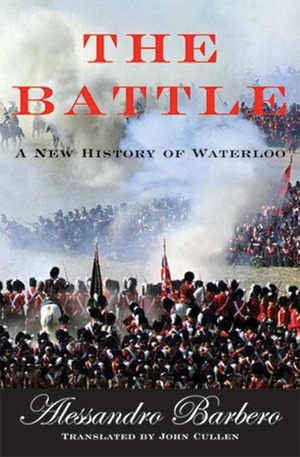 The Battle: A New History of Waterloo by Alessandro Barbero