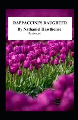 Rappaccini's Daughter Illustrated by Nathaniel Hawthorne