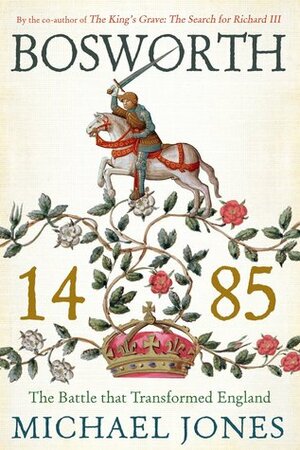 Bosworth 1485 by Michael Jones