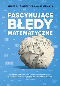 Fascynujące błędy matematyczne by Ignmar Lehmann, Alfred S. Posamentier