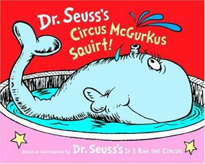 Dr. Seuss's Circus McGurkus Squirt! by Dr. Seuss