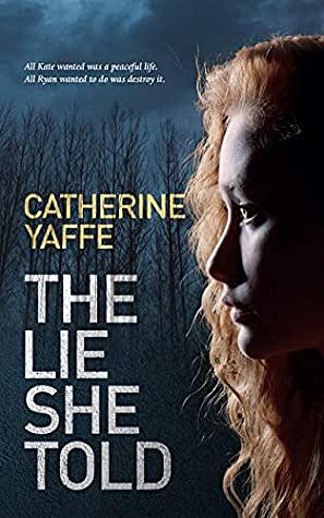 The Lie She Told by Catherine Yaffe