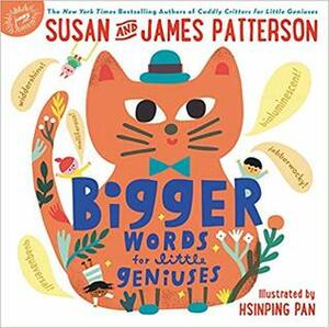 Bigger Words for Little Geniuses by Hsinping Pan, James Patterson, Susan Patterson