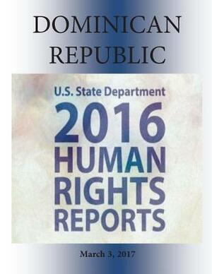 DOMINICAN REPUBLIC 2016 HUMAN RIGHTS Report by U. S. State Department