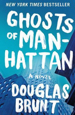 Ghosts of Manhattan by Douglas Brunt