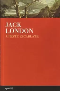 A Peste Escarlate by Jack London