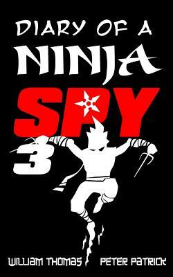 Diary of a Ninja Spy 3: Ninja Ghost Attack! by Peter Patrick, William Thomas