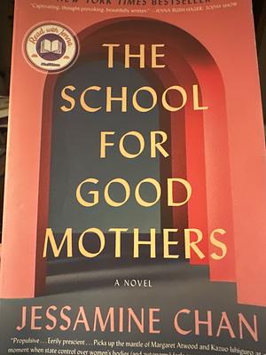 The School for Good Mothers by Jessamine Chan