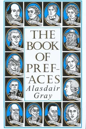 The Book of Prefaces: A Short History of Literate Thought in Words by Great Writers of Four Nations from the 7th to the 20th Century by Alasdair Gray