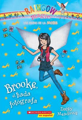 Las Hadas de la Moda #6: Brooke, El Hada Fotógrafa (Brooke the Photographer Fairy), Volume 6 by Daisy Meadows