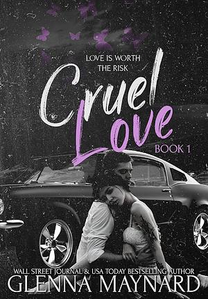 Cruel Love: Book 1 by Glenna Maynard