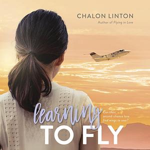 Learning to Fly  by Chalon Linton