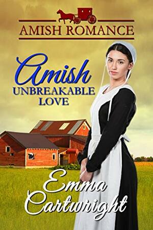 Amish Unbreakable Love by Emma Cartwright