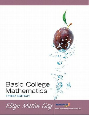 Basic College Mathematics Value Pack (Includes Math XL CD Student & Mymathlab/Mystatlab Student Access Kit ) by Elayn Martin-Gay