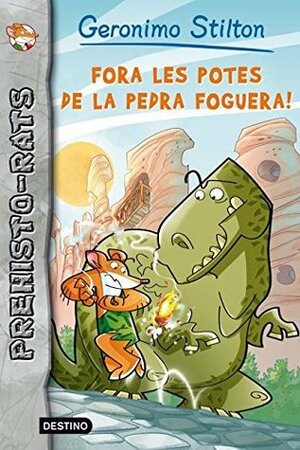 Fora les potes de la pedra foguera! Prehisto-Rats. by Geronimo Stilton