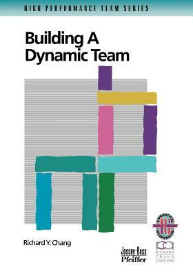 Building a Dynamic Team by Richard Y. Chang