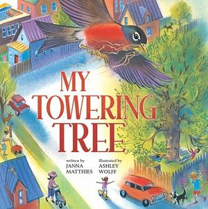 My Towering Tree by Janna Matthies