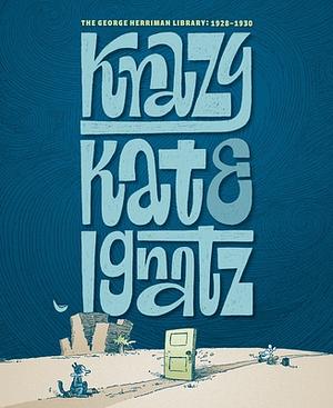 The George Herriman Library: Krazy and Ignatz 1928 - 1930 by George Herriman
