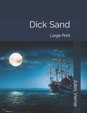 Dick Sand: Large Print by Jules Verne