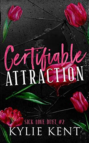Certifiable Attraction  by Kylie Kent