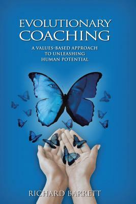 Evolutionary Coaching: A Values-Based Approach to Unleashing Human Potential by Richard Barrett