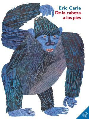 De la Cabeza a los pies by Eric Carle