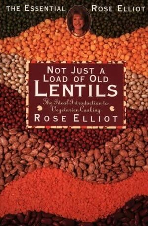 Not Just A Load Of Old Lentils by Rose Elliot