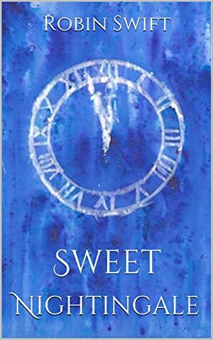 Sweet Nightingale by Robin Swift, R.L. White