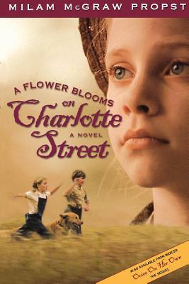 A Flower Blooms on Charlotte St by Milam McGraw Propst, Milam McGraw Propst